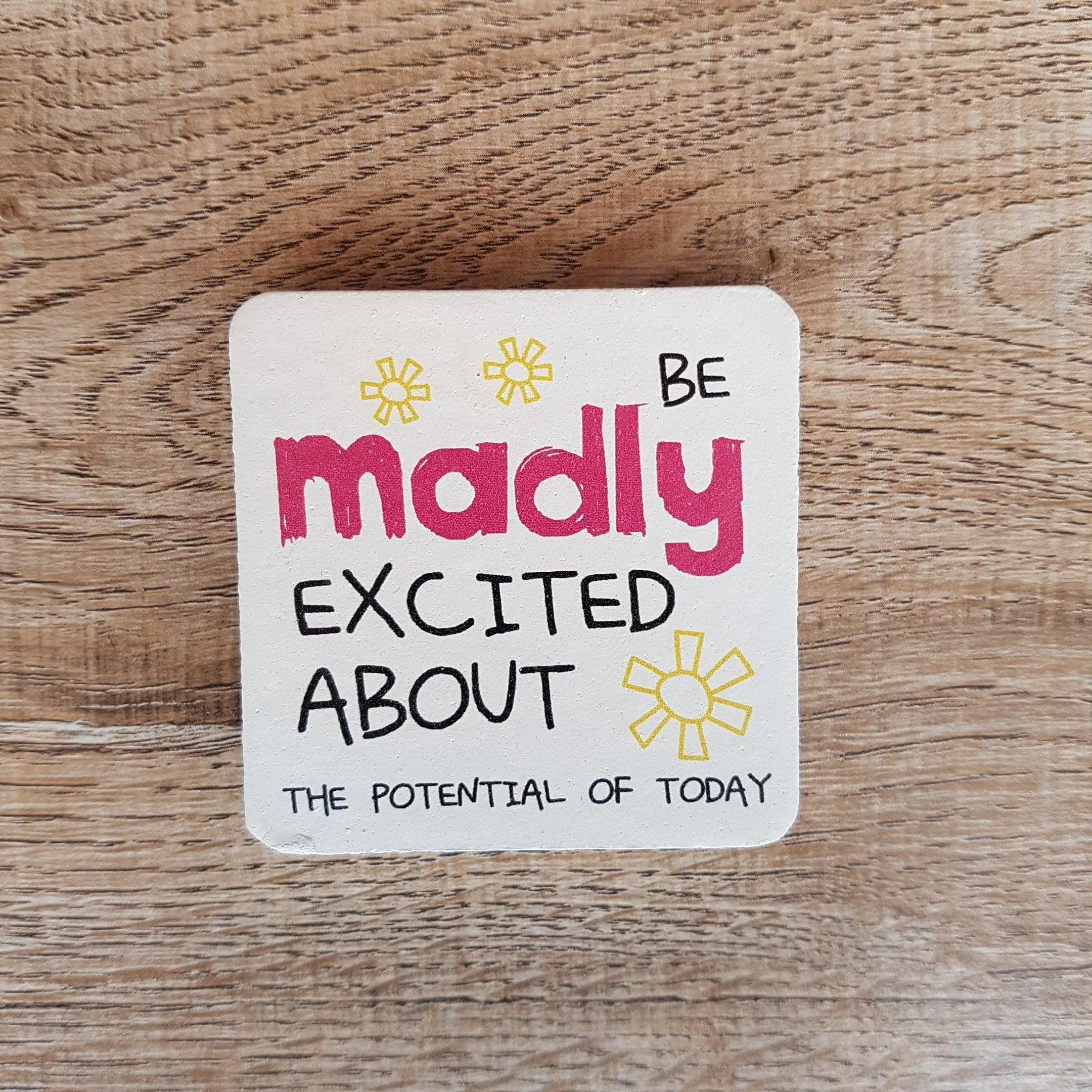 C&F Wooden Quote Magnet - Be Madly Excited