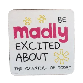 C&F Wooden Quote Magnet - Be Madly Excited