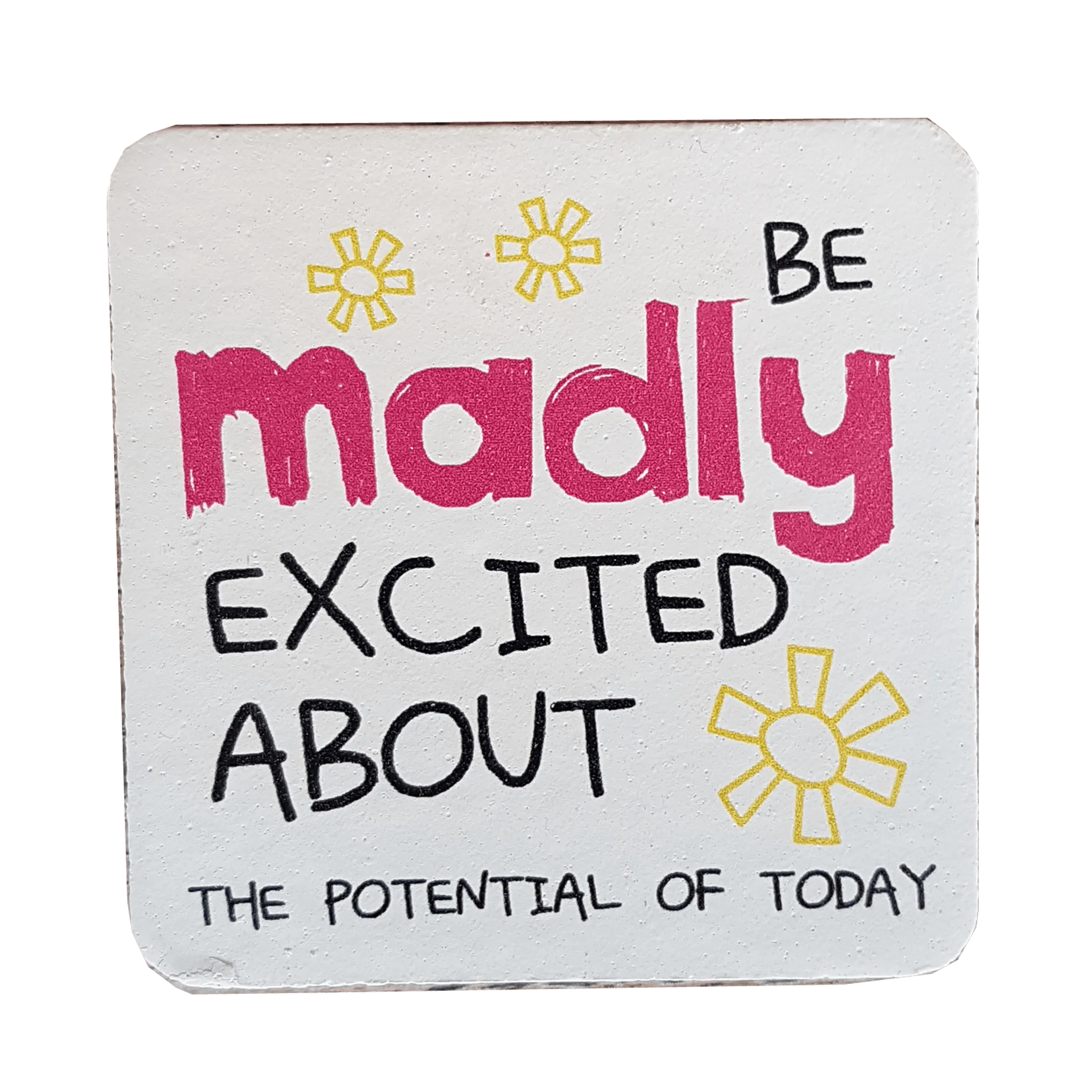 C&F Wooden Quote Magnet - Be Madly Excited